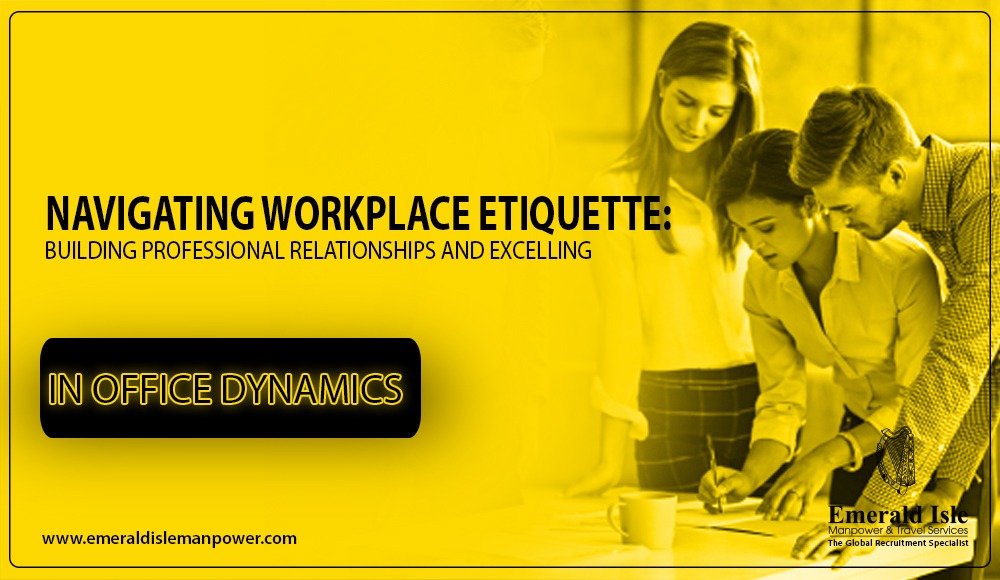 Professional Etiquette: Navigating Office Dynamics