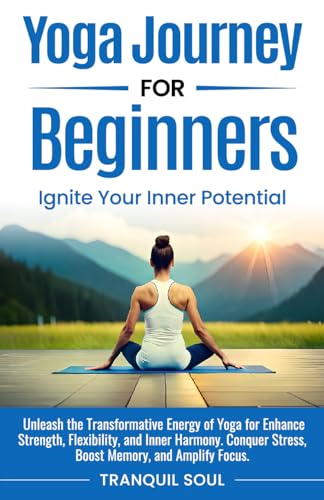 Yoga for Mind and Body: A Beginner’s Journey